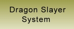 Dragon Slayer System